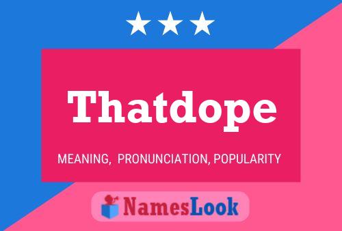 Thatdope 名字海报