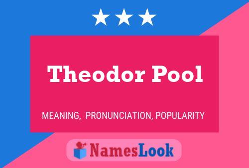 Theodor Pool 名字海报