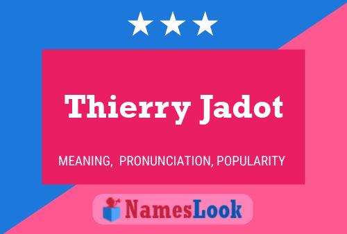 Thierry Jadot 名字海报