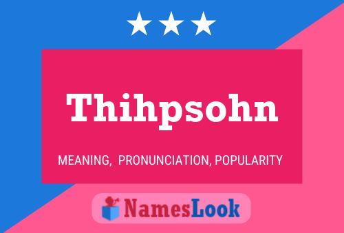 Thihpsohn 名字海报