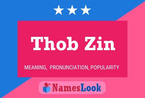 Thob Zin 名字海报