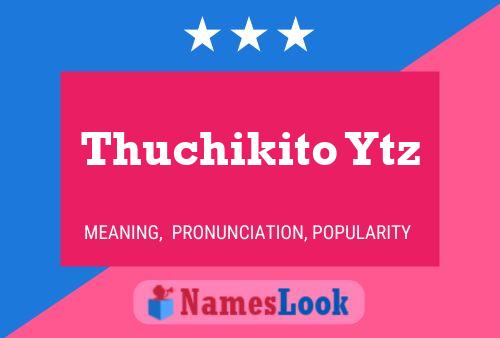 Thuchikito Ytz 名字海报