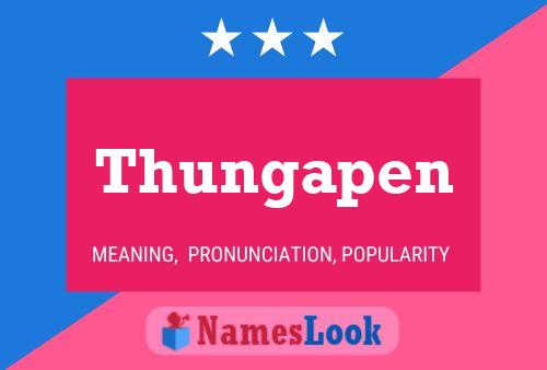 Thungapen 名字海报