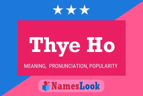 Thye Ho 名字海报