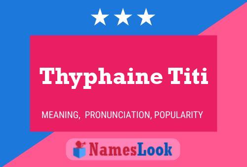 Thyphaine Titi 名字海报