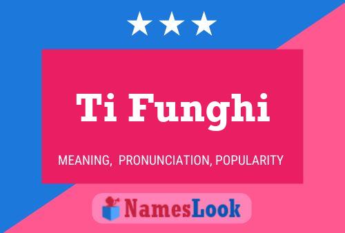 Ti Funghi 名字海报