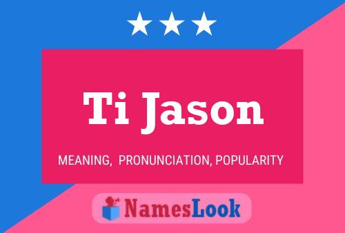 Ti Jason 名字海报