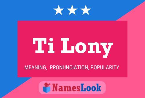 Ti Lony 名字海报