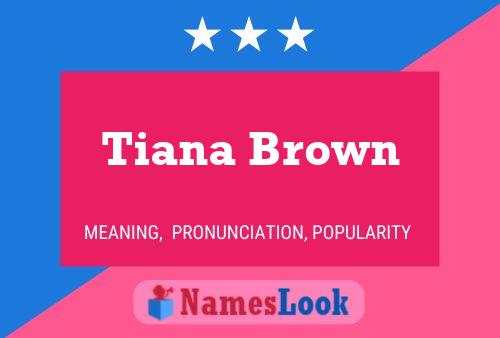 Tiana Brown 名字海报