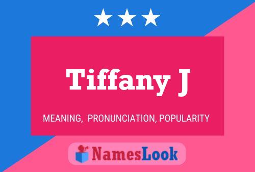 Tiffany J 名字海报