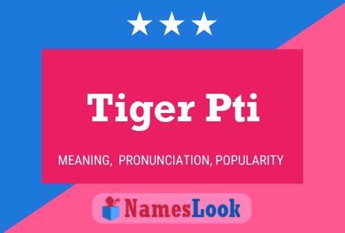 Tiger Pti 名字海报