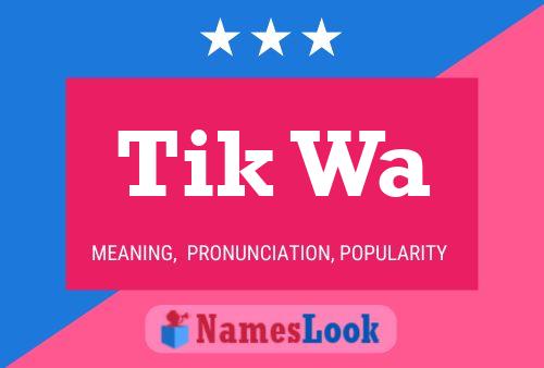 Tik Wa 名字海报