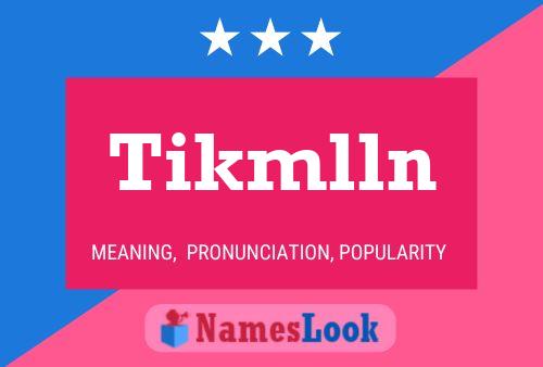 Tikmlln 名字海报