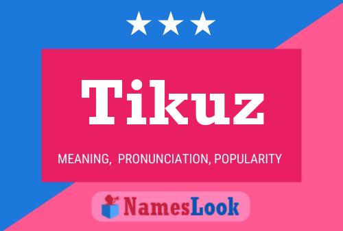 Tikuz 名字海报