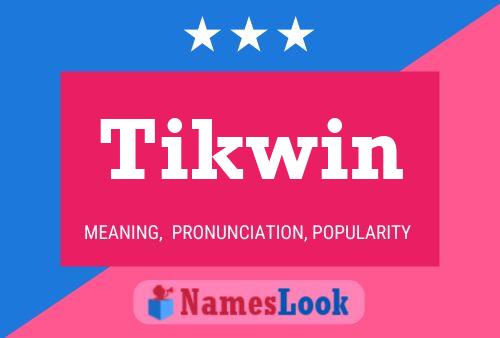 Tikwin 名字海报