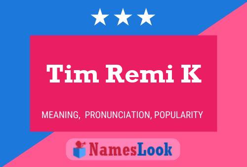 Tim Remi K 名字海报