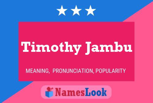 Timothy Jambu 名字海报