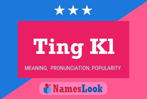 Ting Kl 名字海报