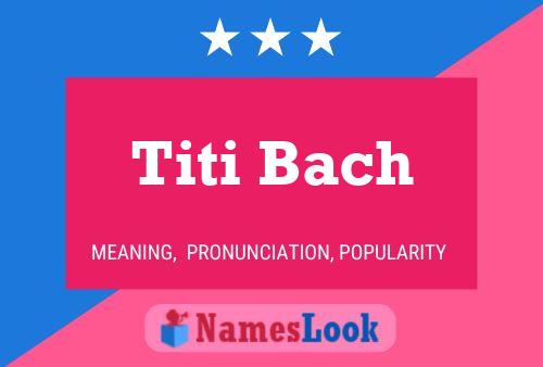 Titi Bach 名字海报