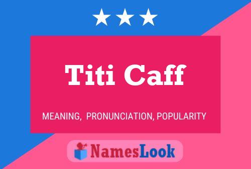 Titi Caff 名字海报