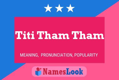 Titi Tham Tham 名字海报