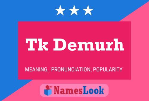 Tk Demurh 名字海报