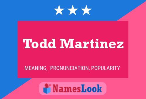 Todd Martinez 名字海报