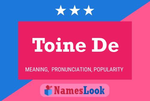 Toine De 名字海报