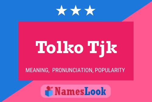 Tolko Tjk 名字海报