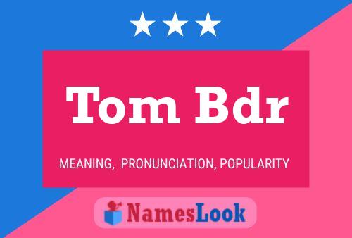 Tom Bdr 名字海报