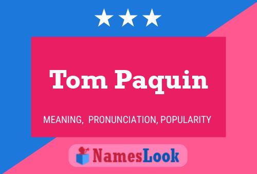 Tom Paquin 名字海报