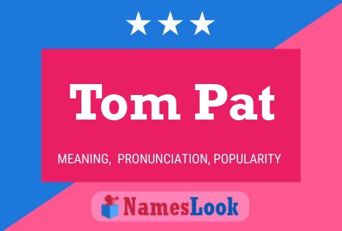 Tom Pat 名字海报