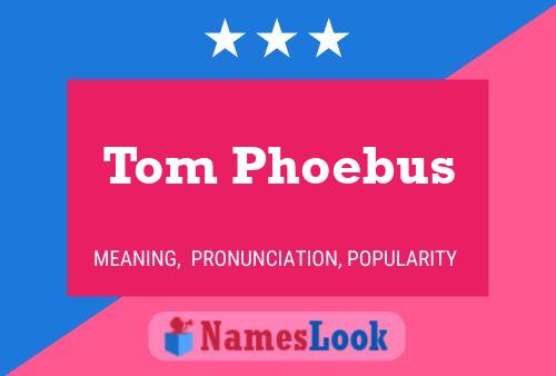 Tom Phoebus 名字海报