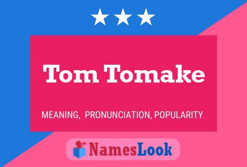 Tom Tomake 名字海报