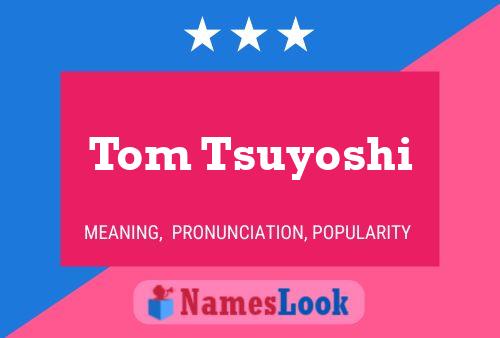 Tom Tsuyoshi 名字海报