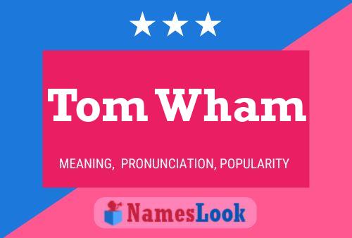 Tom Wham 名字海报