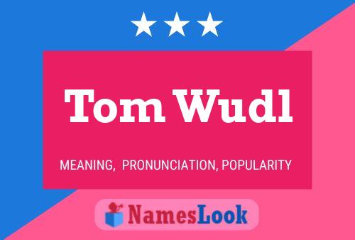 Tom Wudl 名字海报