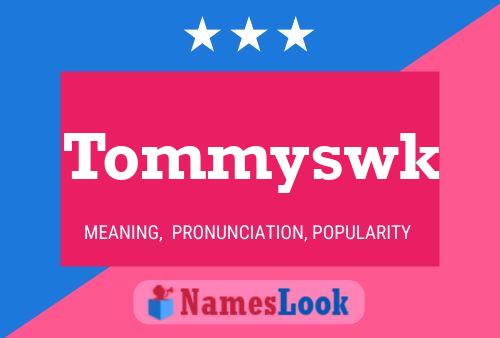 Tommyswk 名字海报