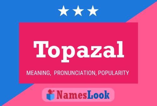 Topazal 名字海报