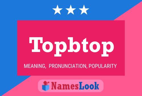 Topbtop 名字海报