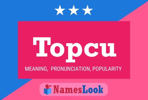 Topcu 名字海报