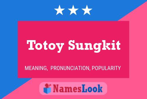 Totoy Sungkit 名字海报