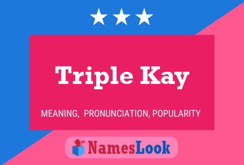 Triple Kay 名字海报