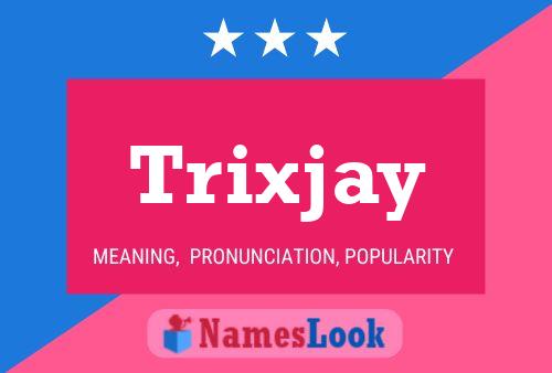 Trixjay 名字海报