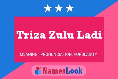 Triza Zulu Ladi 名字海报