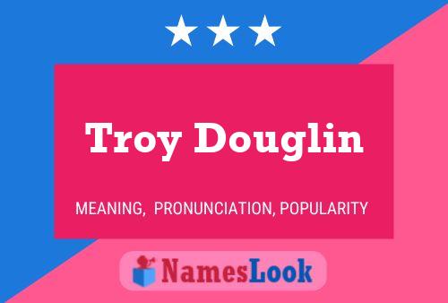 Troy Douglin 名字海报