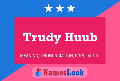 Trudy Huub 名字海报