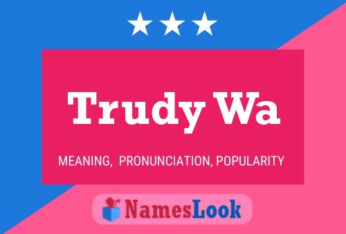 Trudy Wa 名字海报