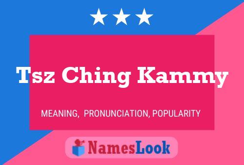 Tsz Ching Kammy 名字海报