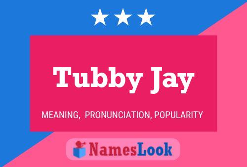 Tubby Jay 名字海报